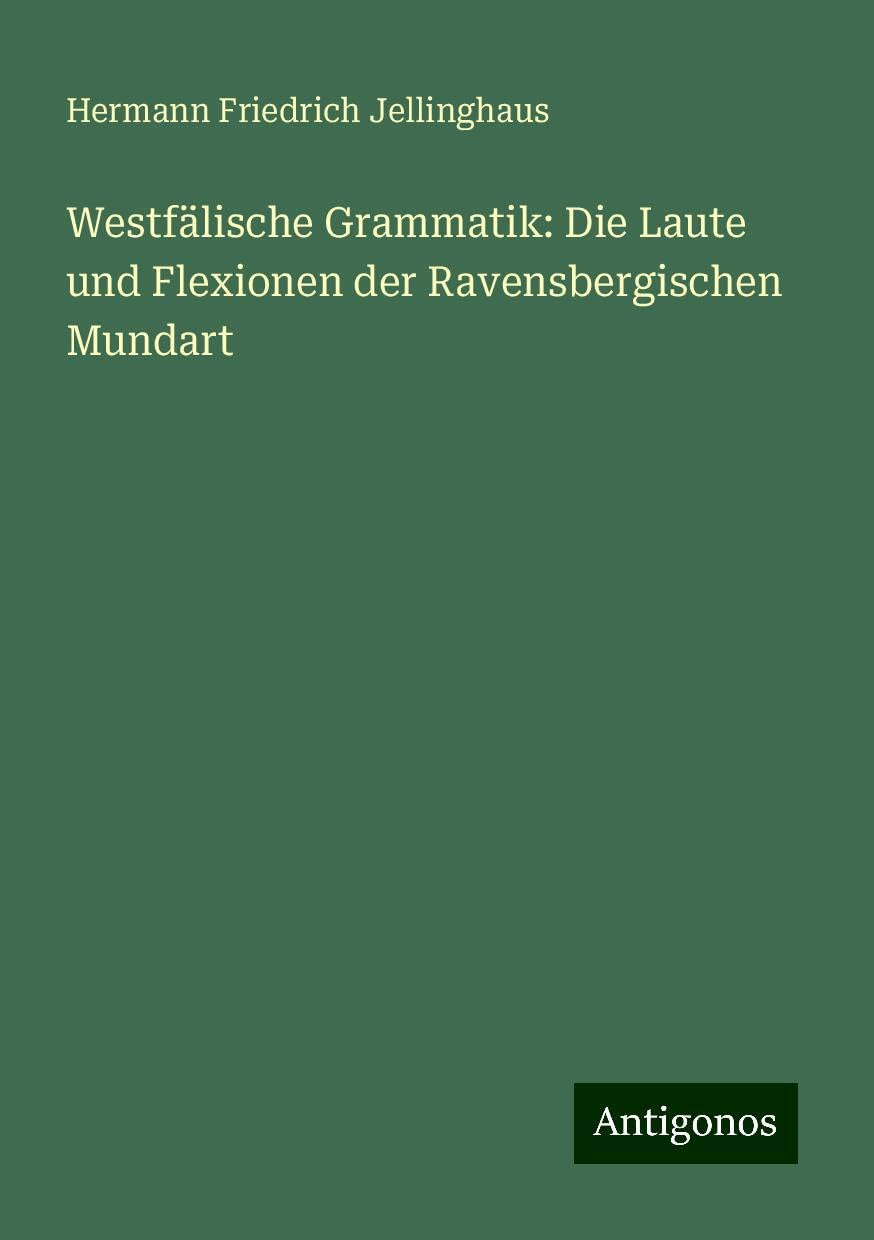 Westfälische Grammatik: Die Laute und Flexionen der Ravensbergischen Mundart