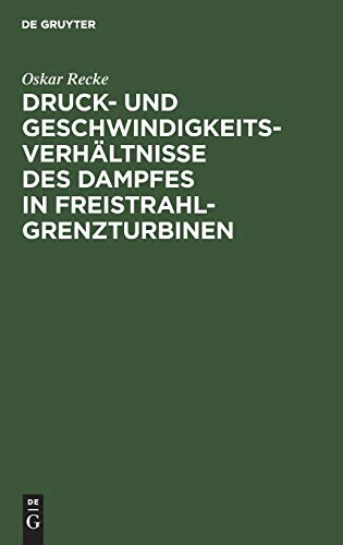 Druck- und Geschwindigkeits-Verhältnisse des Dampfes in Freistrahl-Grenzturbinen