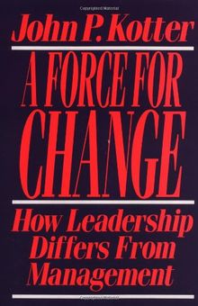 Force For Change: How Leadership Differs from Management