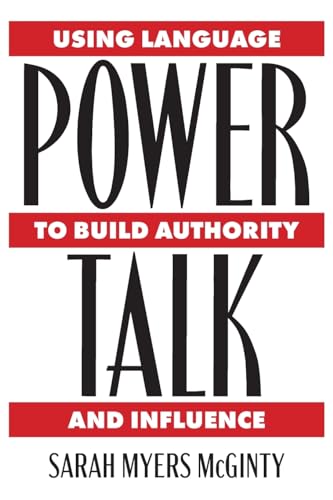 Power Talk: Using Language to Build Authority and Influence