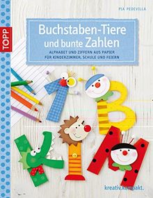 Buchstaben-Tiere und bunte Zahlen: Alphabet und Ziffern aus Papier für Kinderzimmer, Schule und Feste