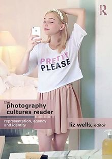 The Photography Cultures Reader: Representation, Agency and Identity