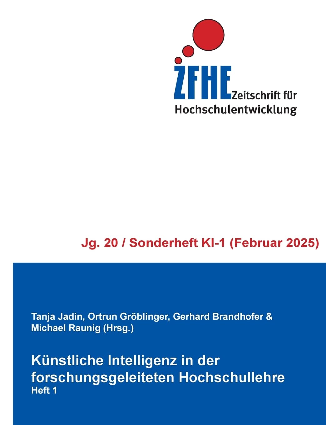 Künstliche Intelligenz in der forschungsgeleiteten Hochschullehre: Heft 1 (Zeitschrift für Hochschulentwicklung Jg. 20/SH-KI)