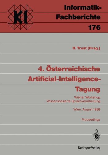 4. Österreichische Artificial-Intelligence-Tagung: Wiener Workshop Wissensbasierte Sprachverarbeitung Wien, 29-31. August 1988 Proceedings (Informatik-Fachberichte, Band 176)