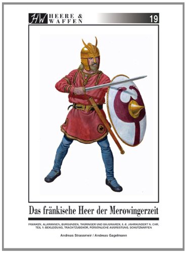 Andreas Strassmeier Das Fränkische Heer Der Merowingerzeit, Franken, Alamannen, Burgunder, Thüringer Und Bajuwaren, 5.-8. Jahrhundert N. Chr. Teil 1, Bekleidung,