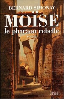 Moïse le pharaon rebelle