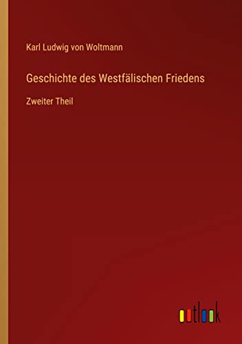 Geschichte des Westfälischen Friedens: Zweiter Theil