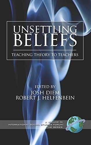 Unsettling Beliefs: Teaching Theory to Teachers (Hc) (International Social Studies Forum)