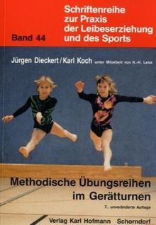 Schriftenreihe zur Praxis der Leibeserziehung und des Sports, Bd.44, Methodische Übungsreihen im Gerätturnen