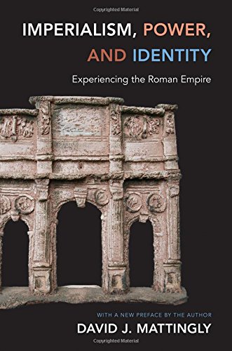 Imperialism, Power, and Identity: Experiencing the Roman Empire (New in Paperback) (Miriam S. Balmuth Lectures in Ancient History and Archaeolog)