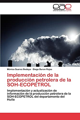 Implementación de la producción petrolera de la SOH-ECOPETROL: Implementación y actualización de información de la producción petrolera de la SOH-ECOPETROL del departamento del Huila