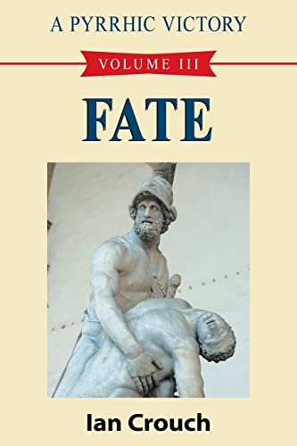 A Pyrrhic Victory: Volume III - Fate