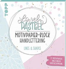 Lovely Pastell Handlettering Motivpapierblock Lines & Shapes: Über 70 gestaltete Motivpapiere in 10 floralen Pastelldesigns mit Platz zum Handlettern ... und Sprüchesammlung