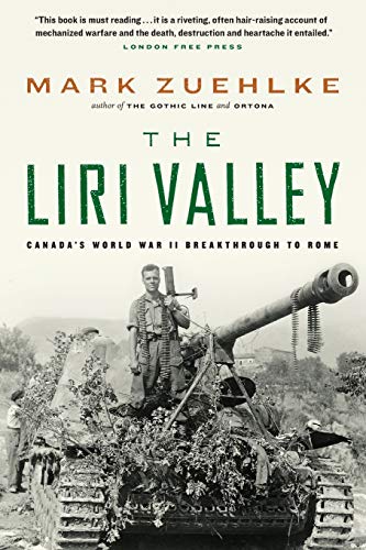 Mark Zuehlke The Liri Valley, Canada's World War Ii Breakthrough To Rome