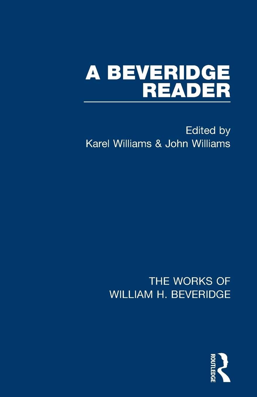 A Beveridge Reader (Works of William H. Beveridge) (The Works of William H. Beveridge) (Works of William H. Beveridge, 7, Band 7)