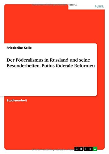 Der Föderalismus in Russland und seine Besonderheiten. Putins föderale Reformen