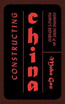 Constructing China: Clashing Views of the People’s Republic