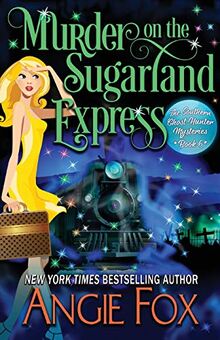 Murder on the Sugarland Express (Southern Ghost Hunter, Band 6)