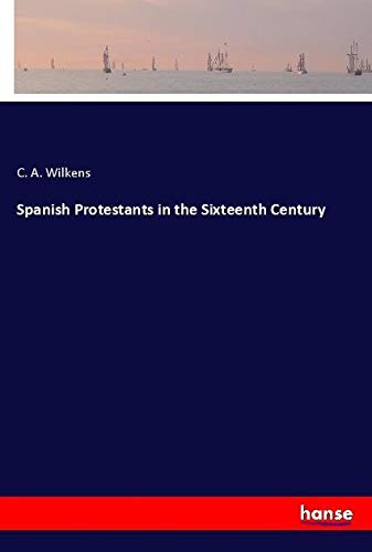 Spanish Protestants in the Sixteenth Century
