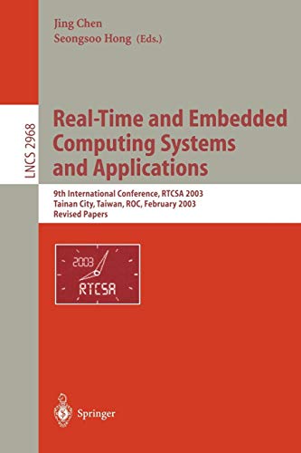 Real-Time and Embedded Computing Systems and Applications: 9th International Conference, RTCSA 2003, Tainan, Taiwan, February 18-20, 2003. Revised ... Notes in Computer Science, 2968, Band 2968)