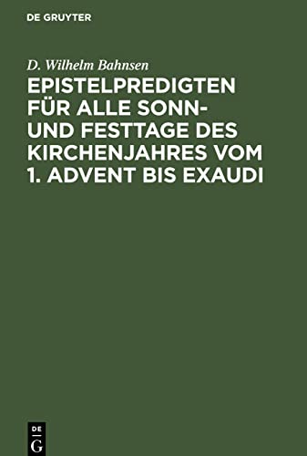 Epistelpredigten für alle Sonn- und Festtage des Kirchenjahres vom 1. Advent bis Exaudi