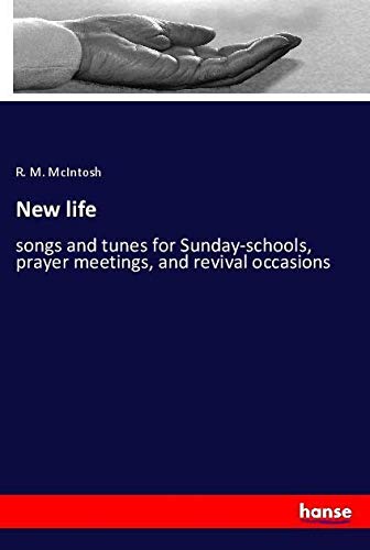 New life: songs and tunes for Sunday-schools, prayer meetings, and revival occasions