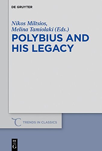 Polybius and His Legacy (Trends in Classics - Supplementary Volumes, Band 60)