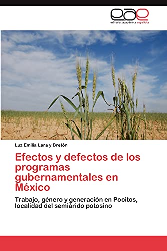 Efectos y defectos de los programas gubernamentales en México: Trabajo, género y generación en Pocitos, localidad del semiárido potosino