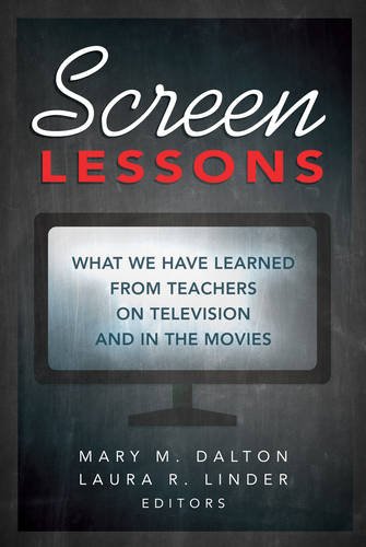Screen Lessons: What We Have Learned from Teachers on Television and in the Movies (Counterpoints)
