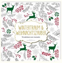 Wintertraum und Weihnachtszauber: Wunderbares zum Ausmalen (Malbuch für Erwachsene)