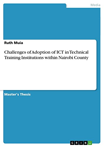 Challenges of Adoption of ICT in Technical Training Institutions within Nairobi County: Magisterarbeit