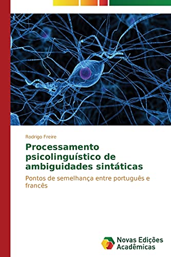 Processamento psicolinguístico de ambiguidades sintáticas: Pontos de semelhança entre português e francês