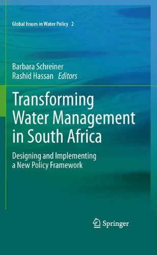 Transforming Water Management in South Africa: Designing and Implementing a New Policy Framework (Global Issues in Water Policy)