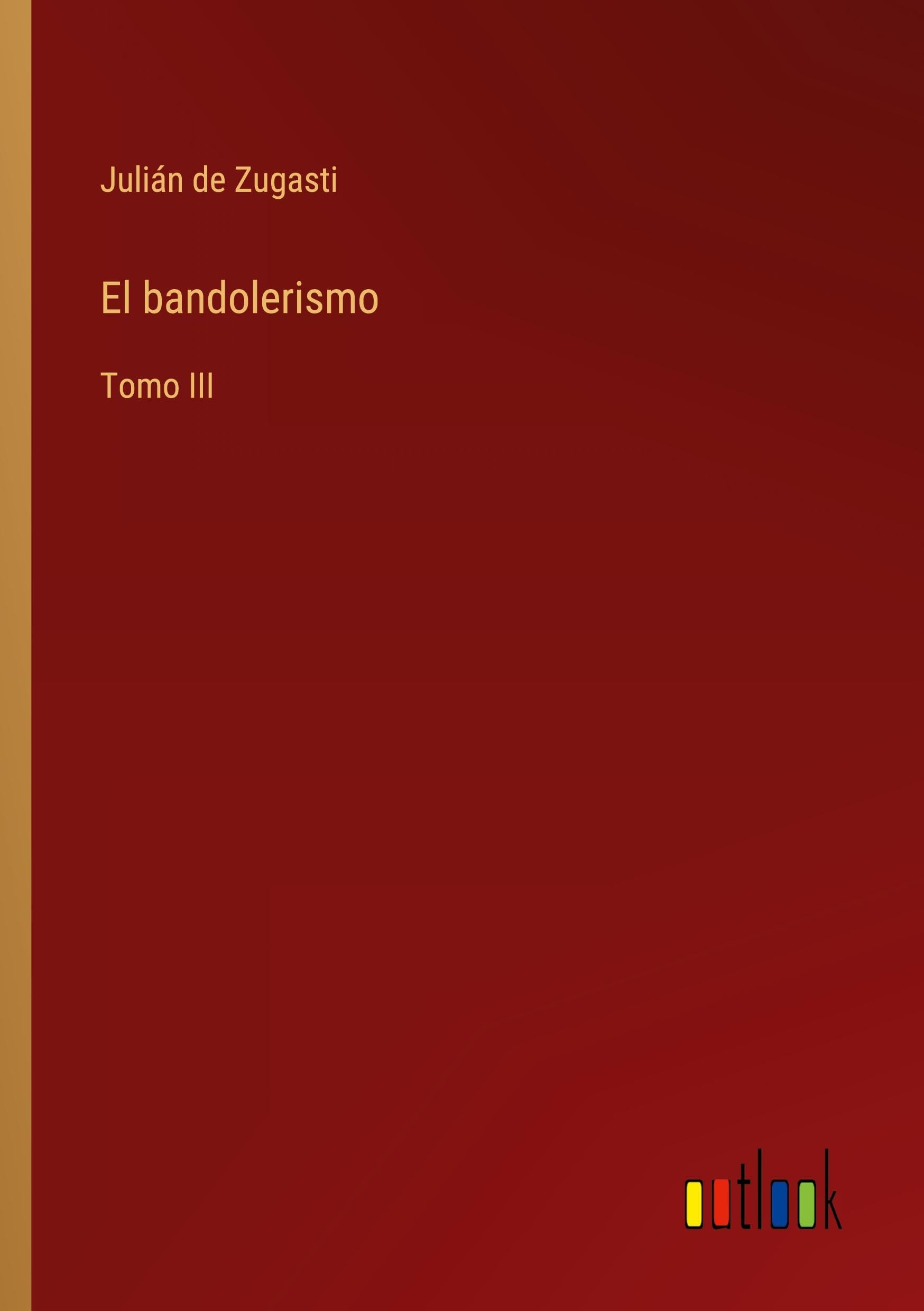 El bandolerismo: Tomo III