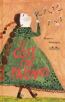 Beatrice Alemagna - Le Cose Che Passano (1 BOOKS)