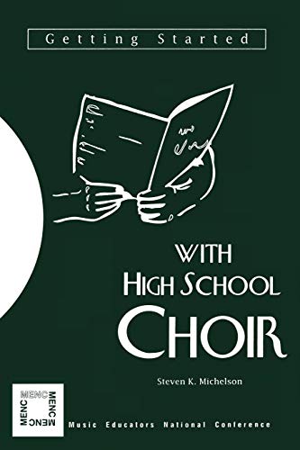 Getting Started with High School Choir: With the High School Choir