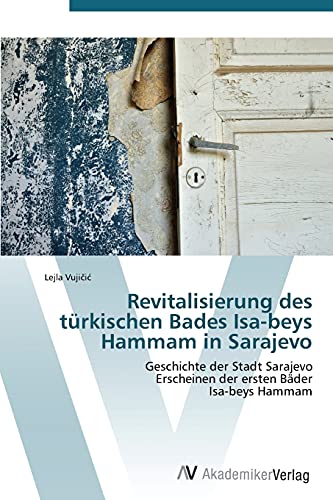 Revitalisierung des türkischen Bades Isa-beys Hammam in Sarajevo: Geschichte der Stadt Sarajevo Erscheinen der ersten Bäder Isa-beys Hammam