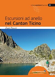 Escursioni ad anello nel Canton Ticino: 44 itinerari in tutta le regione (Sentieri d'autore)