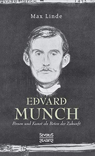 Edvard Munch: Person und Kunst als Boten der Zukunft