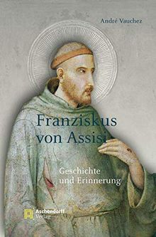 Franziskus von Assisi: Geschichte und Erinnerung