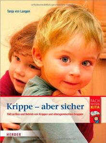 Krippe - aber sicher: FAQ zu Bau und Betrieb von Krippen und altersgemischten Gruppen