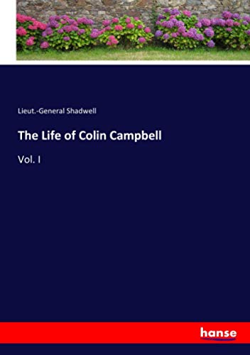 The Life of Colin Campbell: Vol. I