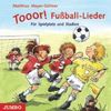 Tooor! Fußball-Lieder. CD: Für Spielplatz und Stadion