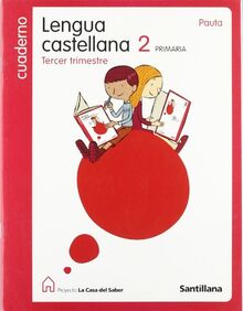 Proyecto La Casa del Saber, lengua castellana, 2 Educación Primaria. 3 trimestre. Cuaderno (pauta): Cuaderno tercer trimestre