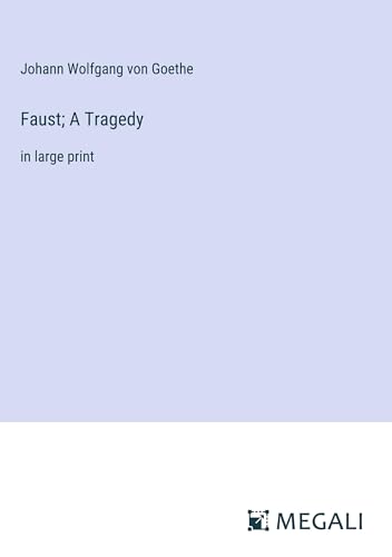 Faust; A Tragedy: in large print