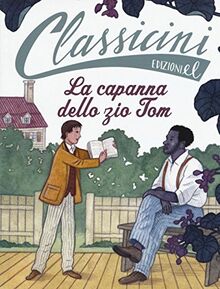 La capanna dello zio Tom da Harriet Beecher Stowe. Classicini. Ediz. a colori