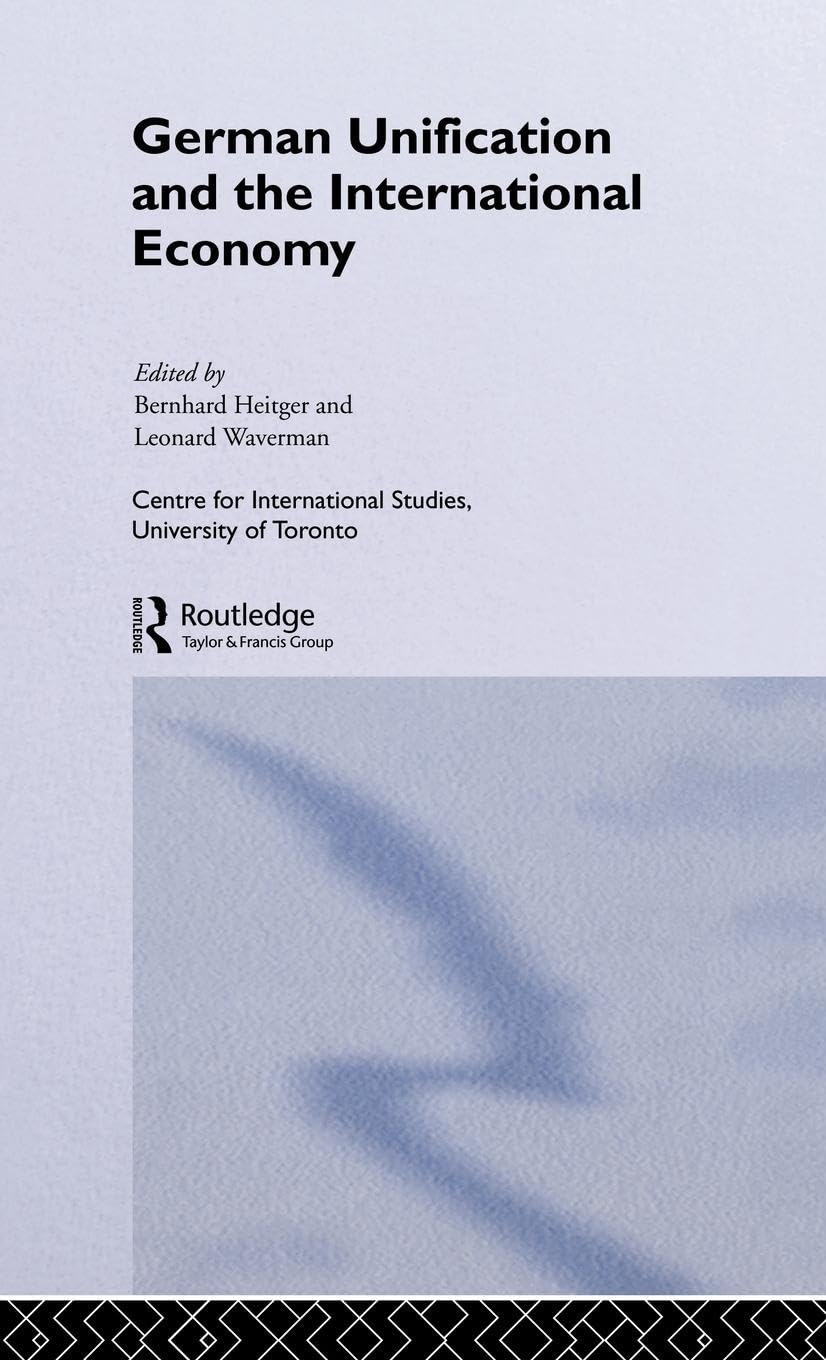 German Unification and the International Economy (Centre for International Studies World Economy S)