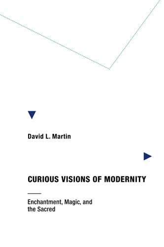 Curious Visions of Modernity: Enchantment, Magic, and the Sacred (Mit Press)