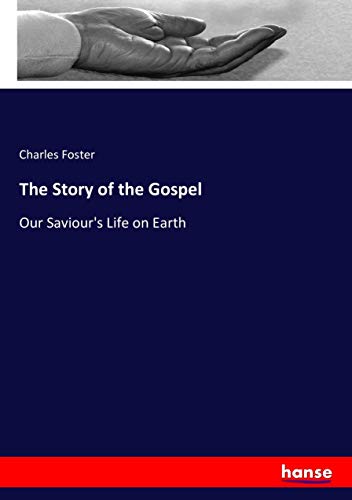 The Story of the Gospel: Our Saviour's Life on Earth