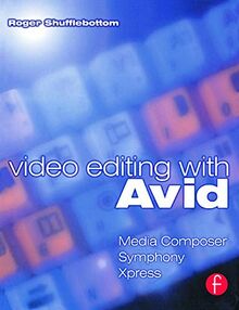 Video Editing with Avid: Media Composer, Avid Xpress and Symphony.: Media Composer, Symphony, Xpress von Roger Shufflebottom | Buch | Zustand gut
